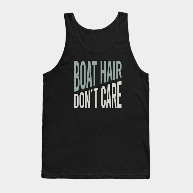 Funny Boating Boat Hair Don't Care Tank Top by whyitsme